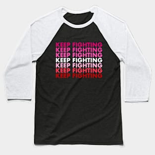 Keep Fighting - Lesbian Pride Baseball T-Shirt